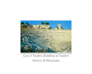 ￼
Con il Teatro Bolshoj al Teatro Greco di Siracusa